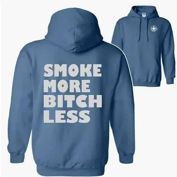 Everyday Hoodie: Smoke More B*tch Less • Back Text