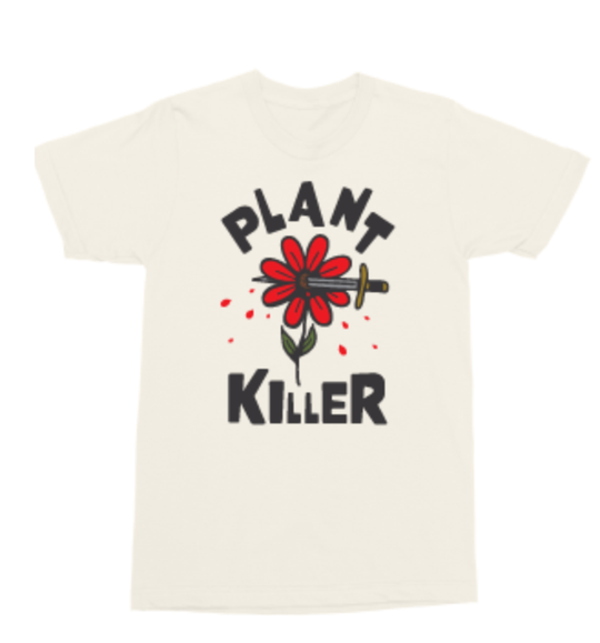 Plant Killer T-Shirt